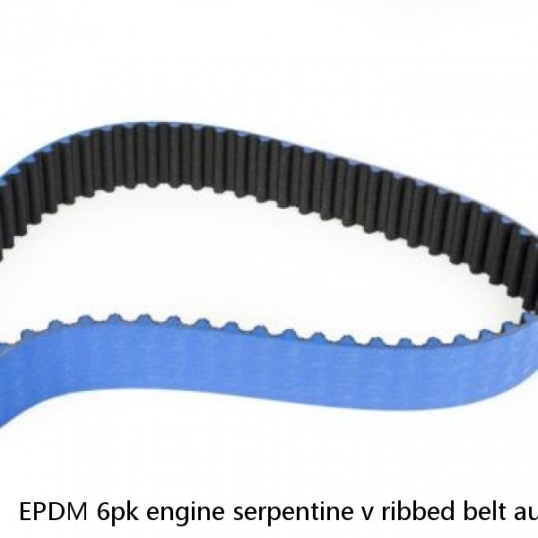 EPDM 6pk engine serpentine v ribbed belt automotive auto poly car drive pk v-belt