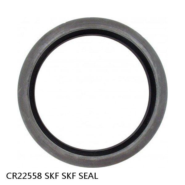 CR22558 SKF SKF SEAL